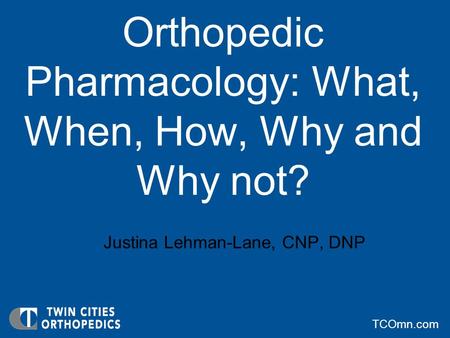 Orthopedic Pharmacology: What, When, How, Why and Why not?