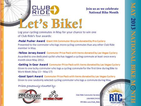 Log your cycling commutes in May for your chance to win one of Club Rides four awards: -Pedal Pusher Award -Pedal Pusher Award Giant VIA Commuter Bicycle.