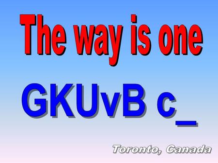 The way is one GKUvB c_ Toronto, Canada.
