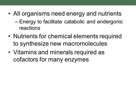 All organisms need energy and nutrients