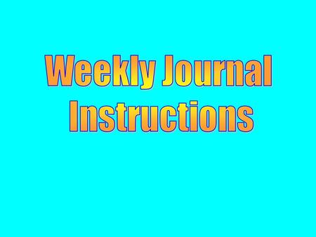 Weekly Spelling and Journal Directions 1. Copy five spelling words, their definition(s) and sample sentence(s) the first two meeting days per week. The.