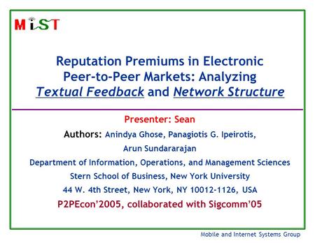 Mobile and Internet Systems Group Reputation Premiums in Electronic Peer-to-Peer Markets: Analyzing Textual Feedback and Network Structure Presenter: Sean.