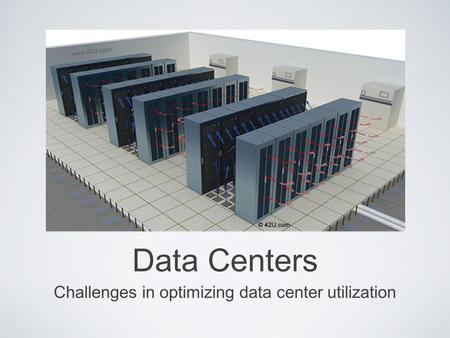 Challenges in optimizing data center utilization