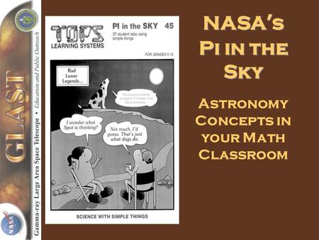 NASA s Pi in the Sky Astronomy Concepts in your Math Classroom.