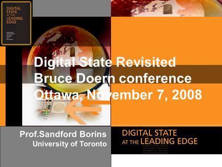 W w w. d i g i t a l s t a t e. c a Prof.Sandford Borins University of Toronto Digital State Revisited Bruce Doern conference Ottawa, November 7, 2008.