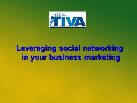 1 Leveraging social networking in your business marketing Leveraging social networking in your business marketing.