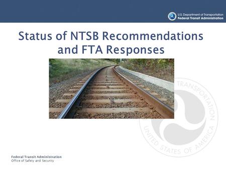 Federal Transit Administration Office of Safety and Security TRANSIT BUS SAFETY AND SECURITY PROGRAM Status of NTSB Recommendations and FTA Responses.