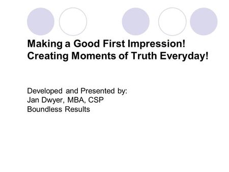 Making a Good First Impression! Creating Moments of Truth Everyday!