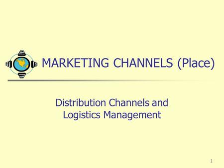 MARKETING CHANNELS (Place)