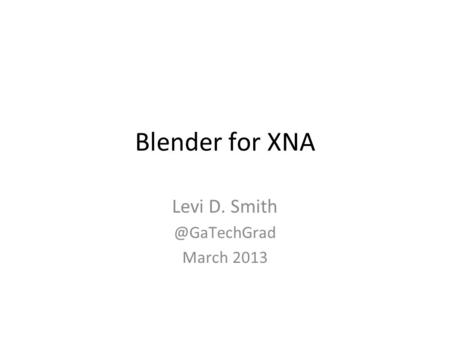 Blender for XNA Levi D. March 2013.