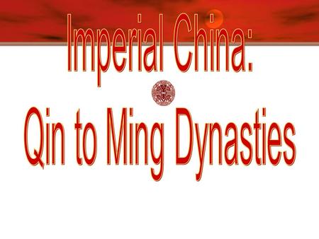 Imperial China: Qin to Ming Dynasties.
