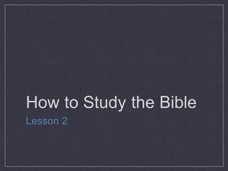How to Study the Bible Lesson 2.