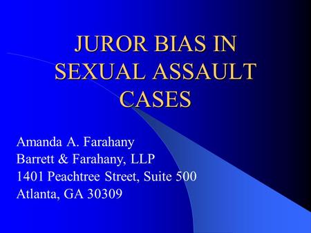 JUROR BIAS IN SEXUAL ASSAULT CASES