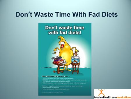 Dont Waste Time With Fad Diets. Be Fad Free! Like Rome, healthy habits arent built in a day. Fad diets are about making drastic overnight changes. A.