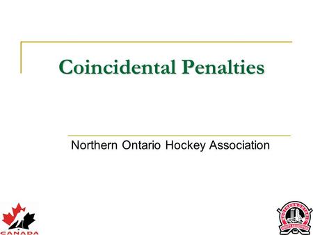 Coincidental Penalties Northern Ontario Hockey Association.