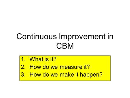 Continuous Improvement in CBM