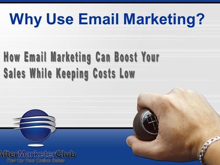Why Use Email Marketing?. Reasons for Email Marketing Increases lead generation and cross selling Increases lifetime customer value Opens a two-way dialogue.