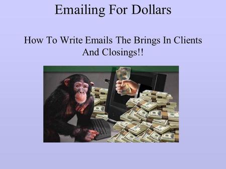 ing For Dollars  How To Write  s The Brings In Clients And Closings!!