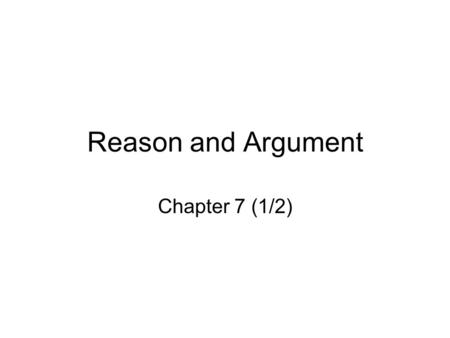 Reason and Argument Chapter 7 (1/2).