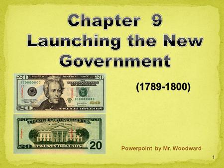 Chapter 9 Launching the New Government Powerpoint by Mr. Woodward