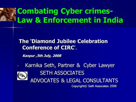 Combating Cyber crimes- Law & Enforcement in India