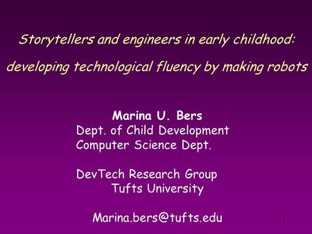 Marina U. Bers Dept. of Child Development Computer Science Dept.