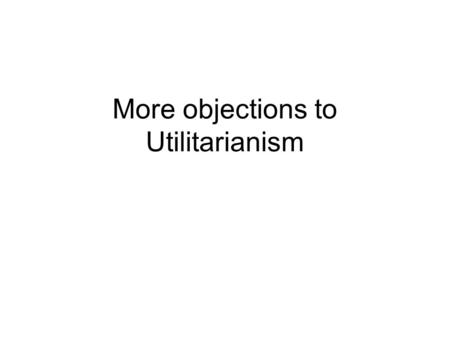 Responses to Possible Objections of Utilitarianism