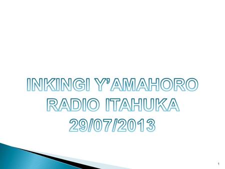 INKINGI Y’AMAHORO RADIO ITAHUKA 29/07/2013.