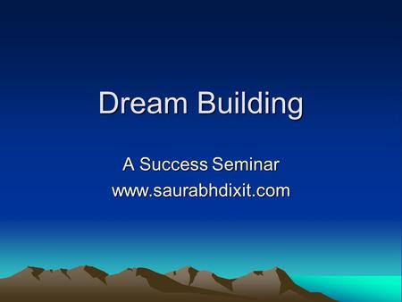 Dream Building A Success Seminar www.saurabhdixit.com.