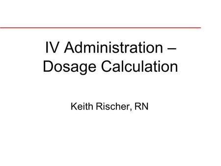 IV Administration – Dosage Calculation