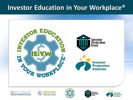 Www.educatedinvestor.com Investor Education in Your Workplace®