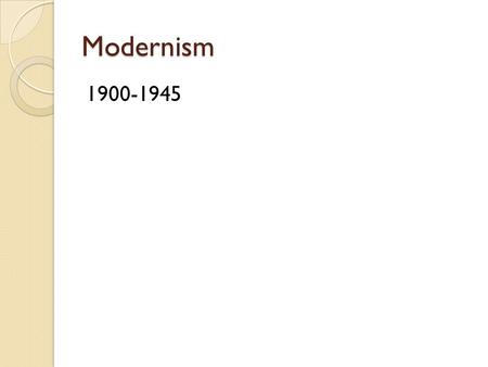 Modernism 1900-1945.
