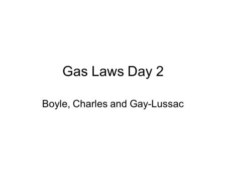Boyle, Charles and Gay-Lussac