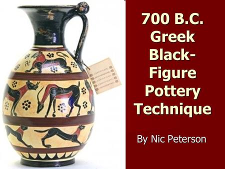 700 B.C. Greek Black-Figure Pottery Technique