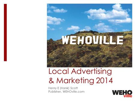 Local Advertising & Marketing 2014 Henry E (Hank) Scott Publisher, WEHOville.com.