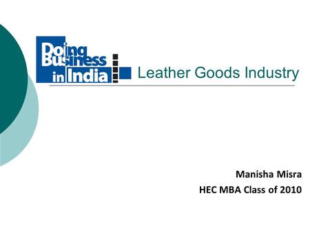 Leather Goods Industry Manisha Misra HEC MBA Class of 2010.