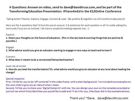 Taking Action Themes: Explore, Engage, Connect & Lead (Be positive & together we will transform education!) Here are the 4 questions that I'd love for.
