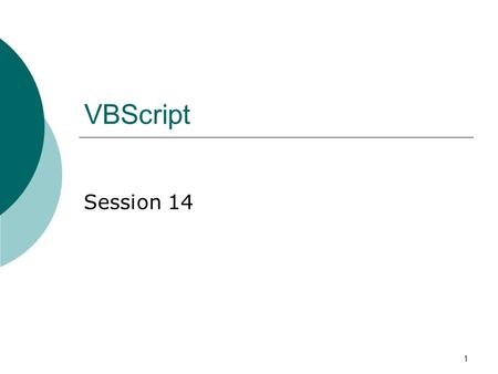 1 VBScript Session 14. 2 What we learn last session? Regulars Expressions. Methods and properties. How to use the object and his collections. How to create.