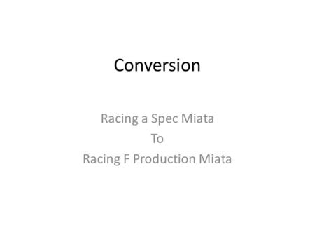 Racing a Spec Miata To Racing F Production Miata