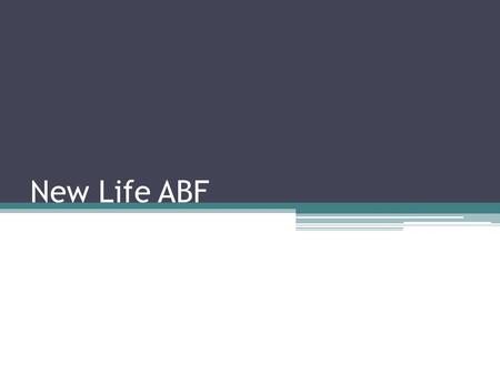 New Life ABF.