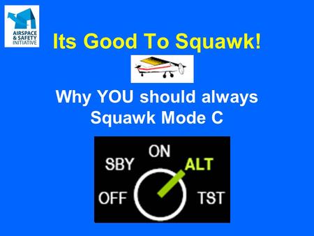 Its Good To Squawk! Why YOU should always Squawk Mode C.