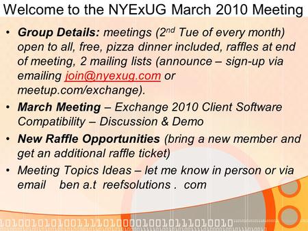 Welcome to the NYExUG March 2010 Meeting Group Details: meetings (2 nd Tue of every month) open to all, free, pizza dinner included, raffles at end of.
