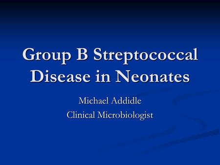 Group B Streptococcal Disease in Neonates