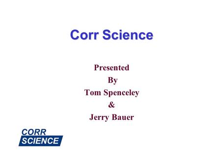 Presented By Tom Spenceley & Jerry Bauer