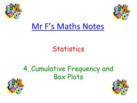 Statistics 4. Cumulative Frequency and Box Plots