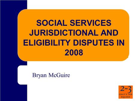 SOCIAL SERVICES JURISDICTIONAL AND ELIGIBILITY DISPUTES IN 2008 Bryan McGuire.