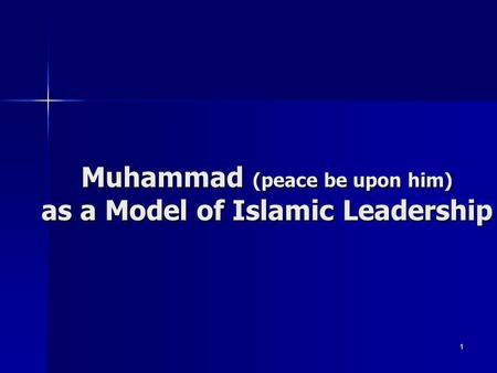 Muhammad (peace be upon him) as a Model of Islamic Leadership
