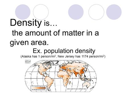 Density is… the amount of matter in a given area.