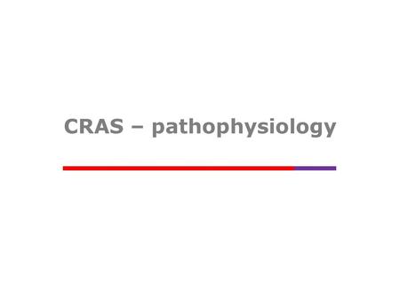 CRAS – pathophysiology