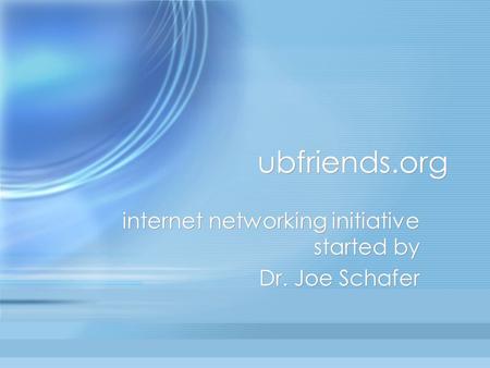 internet networking initiative started by Dr. Joe Schafer